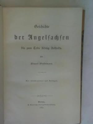 Bild des Verkufers fr Geschichte der Angelsachsen bis zum Tod Knig Aelfreds zum Verkauf von Celler Versandantiquariat