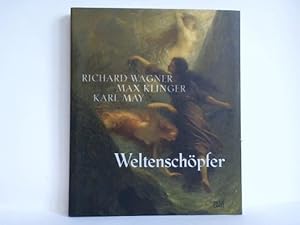 Bild des Verkufers fr Weltenschpfer. Richard Wagner, Max Klinger, Karl May - mit Rumen von Rosalie zum Verkauf von Celler Versandantiquariat