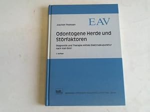 Odontogene Herde und Störfaktoren. Diagnostik und Therapie mittels Elektroakupunktur nach Voll (EAV)