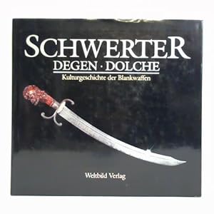 Image du vendeur pour Schwerter, Degen, Dolche. Kulturgeschichte der Blankwaffen mis en vente par Celler Versandantiquariat