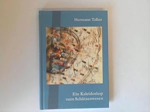 Ein Kaleidoskop zum Schützenwesen : Textbeiträge vornehmlich aus 25 Jahrgängen 1984 - 2008 des Sc...