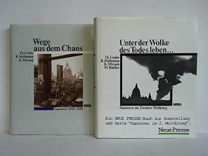 Immagine del venditore per Unter der Wolke des Todes leben. Hannover im Zweiten Weltkrieg / Wege aus dem Chaos. Hannover 1945 - 1949. Zusammen 2 Bnde venduto da Celler Versandantiquariat