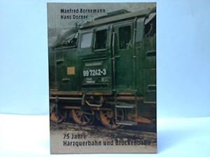 Bild des Verkufers fr Harzquerbahn und Brockenbahn. Geschichtliches gesammelt u. hrsg. anllich des 75jhrigen Bestehens der Bahn zum Verkauf von Celler Versandantiquariat