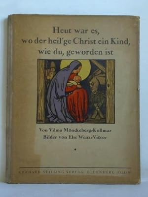 Bild des Verkufers fr Heut war es, wo der heil'ge Christ ein Kind, wie du, geworden ist - Die Erzhlung von der Weihnachtskrippe zum Verkauf von Celler Versandantiquariat