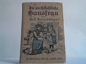 Seller image for Die wirtschaftliche Hausfrau. Ein huslicher Ratgeber for sale by Celler Versandantiquariat