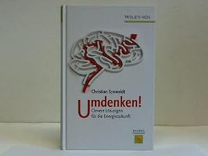 Umdenken. Clevere Lösungen für die Energiezukunft