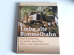 Seller image for Liebe alte Bimmelbahn. Eine Erinnerung an unsere deutschen Klein- und Nebenbahnen for sale by Celler Versandantiquariat