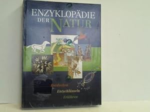 Enzyklopädie der Natur. Entdecken - Entschlüsseln - Erklären
