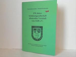 Imagen del vendedor de Chronik / 575 Jahre Schtzengesellschaft Altenceller Vorstadt von 1428 e.V. / Ein Beitrag zur Geschichte der Altenceller Vorstadt und ihrer Schtzengesellschaft a la venta por Celler Versandantiquariat