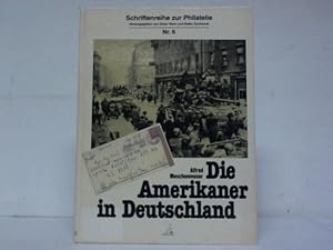 Immagine del venditore per Die Amerikaner in Deutschland. Eine Studie ber die Post im amerikanischen Herrschaftsbereich September 1944 bis Dezember 1945 venduto da Celler Versandantiquariat