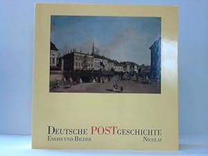 Deutsche Postgeschichte. Essays und Bilder