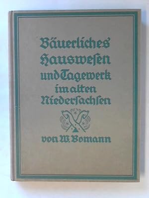 Seller image for Buerliches Hauswesen und Tagewerk im alten Niedersachsen for sale by Celler Versandantiquariat