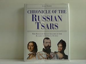 Chronicle of the Russian Tsars. The Reign-by-Reign Record of the Rulers if Imperial Russia