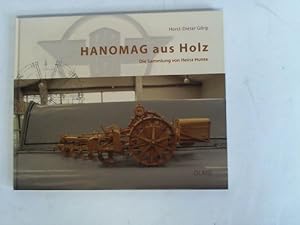 Seller image for HANOMAG aus Holz. Die Sammlung von Heinz Hunte for sale by Celler Versandantiquariat