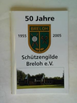 50 Jahre Schützengilde Breloh e. V. 1955 - 2005