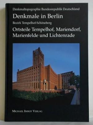 Bild des Verkufers fr Denkmale in Berlin - Bezirk Tempelhof Schneberg, Ortsteile Tempelhof, Mariendorf, Marienfelde und Lichtenrade zum Verkauf von Celler Versandantiquariat