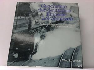 Seller image for Geschichte der deutschen Einheits-Lokomotiven. Die Dampflokomotiven der Reichsbahn und ihre Kontrukteure for sale by Celler Versandantiquariat
