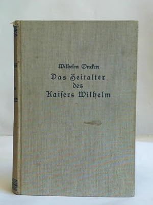 Bild des Verkufers fr Das Zeitalter des Kaisers Wilhelm. Erster Band zum Verkauf von Celler Versandantiquariat