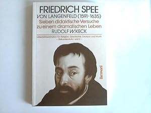 Bild des Verkufers fr Friedrich Spee von Langenfeld (1591 - 1635). Sieben didaktische Versuche zu einem dramatischen Leben. Unterrichtseinheiten fr Religion, Geschichte, Deutsch und Musik, Sekundarstufe I u. II zum Verkauf von Celler Versandantiquariat