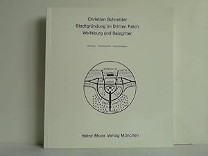 Bild des Verkufers fr Stadtgrndung im Dritten Reich - Wolfsburg und Salzgitter. Ideologie, Ressortpolitik, Reprsentation zum Verkauf von Celler Versandantiquariat