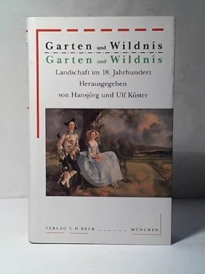 Seller image for Garten und Wildnis: Landschaft im 18. Jahrhundert for sale by Celler Versandantiquariat