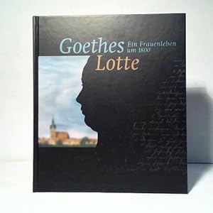 Image du vendeur pour Goethes Lotte. Ein Frauenleben um 1800 mis en vente par Celler Versandantiquariat