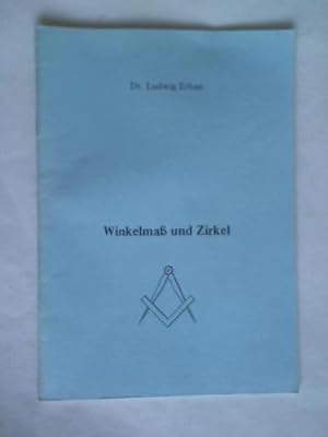 Winkelmaß und Zirkel. Vorgetragen am 11. März 1988 in der Freimaurerloge Zum hellleuchtenden Ster...