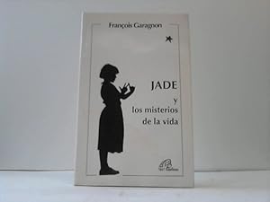 Jade. Y Los Misterios de la Vida