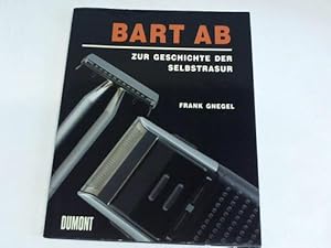 Bild des Verk�ufers f�r Bart ab. Zur Geschichte der Selbstrasur zum Verkauf von Celler Versandantiquariat
