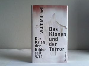 Das Klonen und der Terror. Der Krieg der Bilder seit 9/11