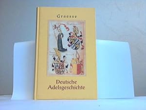 Seller image for Deutsche Adelsgeschichte. Geschlechts-, Namen- und Wappensagen des Adels deutscher Nation for sale by Celler Versandantiquariat