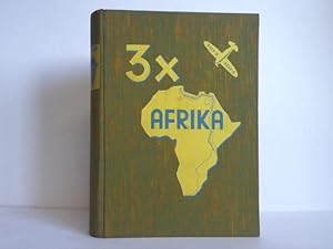 Seller image for 3 x Afrika. Flugreisen des Hindenburgpokal-Preistrgers Karl Schwabe nach Afrika 1933, 1934 und 1935 for sale by Celler Versandantiquariat