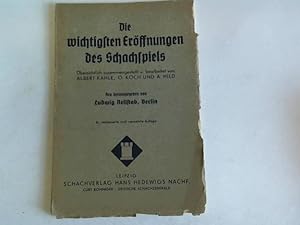 Bild des Verkufers fr Die wichtigsten Erffnungen des Schachspiels. bersichtlich zusammengestellt und bearbeitet von Albert kahle, O. Koch und A. Hild zum Verkauf von Celler Versandantiquariat