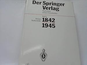 Bild des Verkufers fr Der Springer-Verlag. Stationen seiner Geschichte 1842-1992. Teil I: 1842 - 1945 zum Verkauf von Celler Versandantiquariat