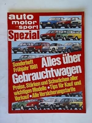 Image du vendeur pour Sonderheft 1/1981: Sonderheft Frhjahr 1981. Alles ber Gebrauchtwagen. Preise, Strken und Schwchen aller wichtigen Modelle - Tips fr den Kauf und Verkauf - Alle Versicherungstarife mis en vente par Celler Versandantiquariat