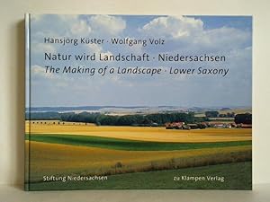 Natur wird Landschaft - Niedersachsen = The Making of a Landscape - Lower Saxony