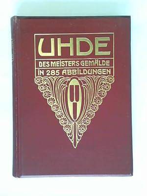 Imagen del vendedor de Uhde. Des Meisters Gemlde in 285 Abbildungen a la venta por Celler Versandantiquariat