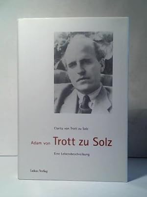 Imagen del vendedor de Adam von Trott zu Solz: Eine Lebensbeschreibung a la venta por Celler Versandantiquariat