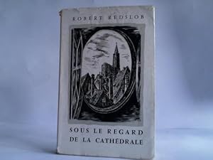 Bild des Verkufers fr Sous le regard de la Cathedrale. Souvenirs du vieux Strasbourg zum Verkauf von Celler Versandantiquariat