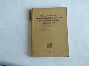 Bild des Verkufers fr Die Umwandlung der reinen Nadelholzbestnde Nordwestdeutschlands in Mischwald zum Verkauf von Celler Versandantiquariat