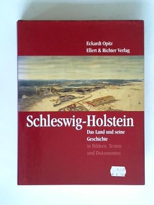 Bild des Verkufers fr Schleswig-Holstein: Das Land und seine Geschichte in Bildern, Texten und Dokumenten zum Verkauf von Celler Versandantiquariat