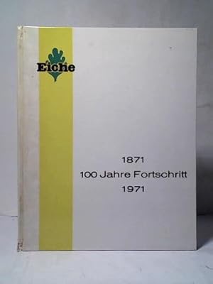 Seller image for Eiche 1871 - 1971: 100 Jahre Fortschritt for sale by Celler Versandantiquariat