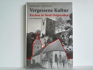 Bild des Verkufers fr Vergessene Kultur. Kirchen in Nord-Ostpreuen. Eine Dokumentation zum Verkauf von Celler Versandantiquariat