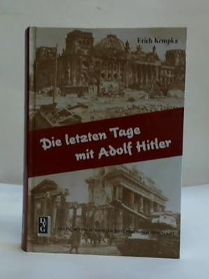 Imagen del vendedor de Die letzten Tage mit Adolf Hitler a la venta por Celler Versandantiquariat