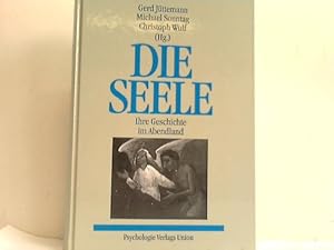 Die Seele. Ihre Geschichte im Abendland