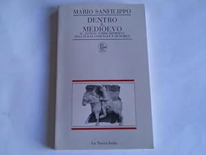 Immagine del venditore per Dentro il medioevo. Il Lungo tardo medioevo dell `Italia Comunale e signorile venduto da Celler Versandantiquariat