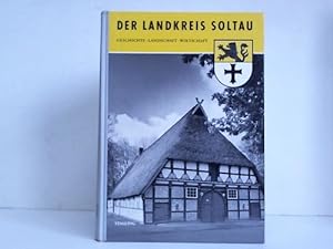 Bild des Verkufers fr Der Landkreis Soltau. Geschichte, Landschaft, Wirtschaft zum Verkauf von Celler Versandantiquariat