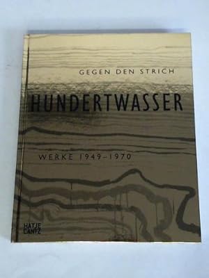 Bild des Verkufers fr Friedensreich Hundertwasser. Gegen den Strich, Werke 1949 - 1970 zum Verkauf von Celler Versandantiquariat