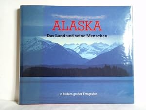 Seller image for Alaska - Das Land und seine Menschen . in Bildern grosser Fotografen for sale by Celler Versandantiquariat