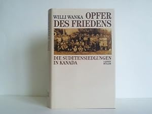 Opfer des Friedens. Die Sudetensiedlungen in Kanada